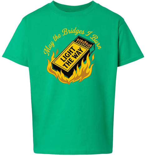 May the Bridges I Burn Light the Way Children's Gildan Soft Shirt