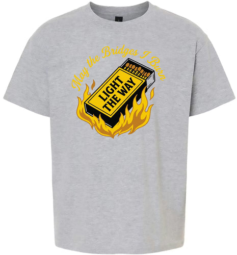 May the Bridges I Burn Light the Way Children's Gildan Soft Shirt