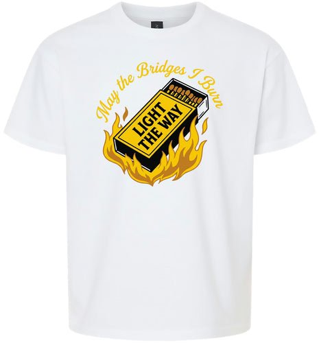 May the Bridges I Burn Light the Way Children's Gildan Soft Shirt