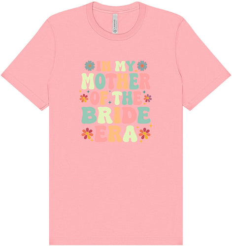 Mother of the Bride Era Adult Bella Canvas Shirt