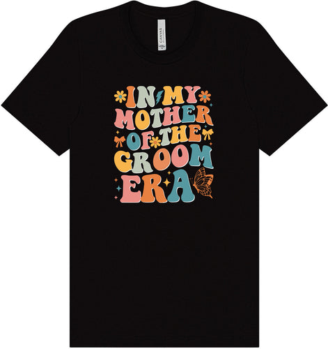 Mother of the Groom Era Adult Bella Canvas Shirt