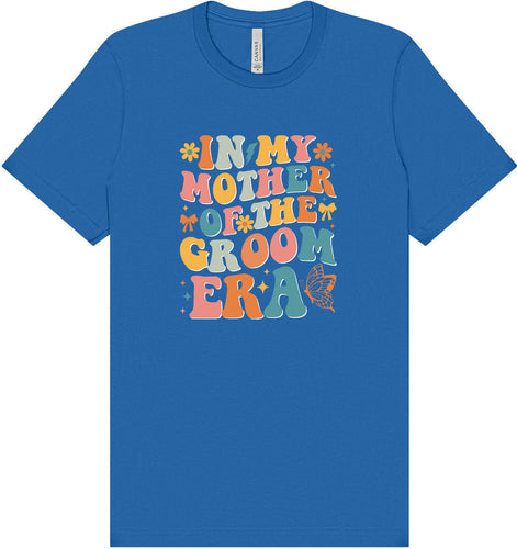Mother of the Groom Era Adult Bella Canvas Shirt