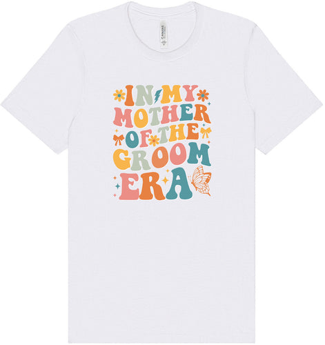 Mother of the Groom Era Adult Bella Canvas Shirt