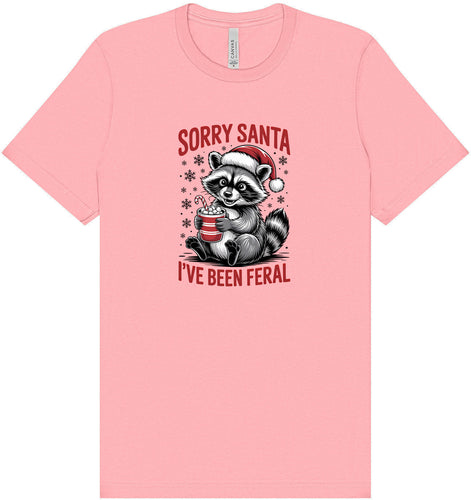 Sorry Santa I've Been Feral Adult Bella Canvas Shirt