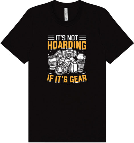 Photography Not Hoarding, It's Gear Adult Bella Canvas Shirt