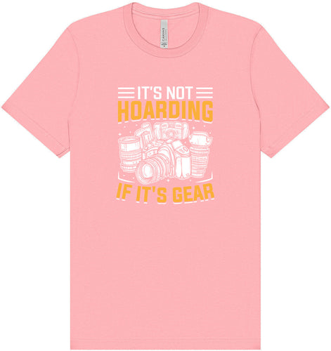 Photography Not Hoarding, It's Gear Adult Bella Canvas Shirt