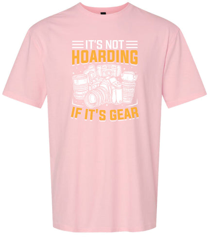 Photography Not Hoarding, It's Gear Adult Gildan Soft Shirt