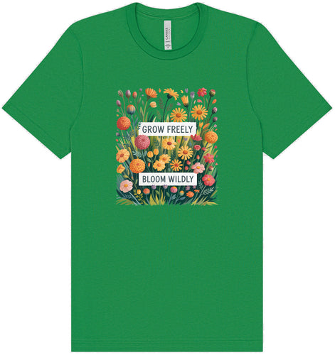 Grow Freely, Bloom Wildly Adult Bella Canvas Shirt
