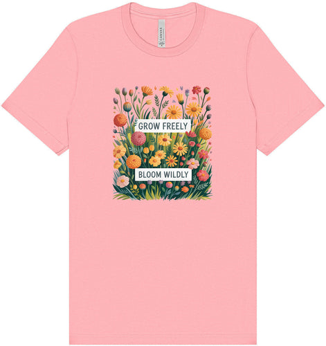 Grow Freely, Bloom Wildly Adult Bella Canvas Shirt