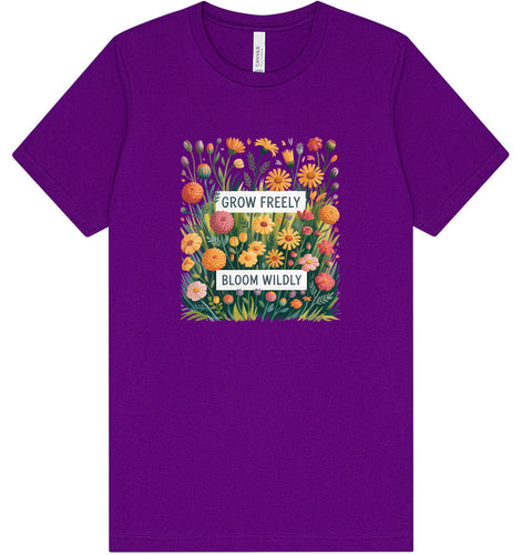 Grow Freely, Bloom Wildly Adult Bella Canvas Shirt