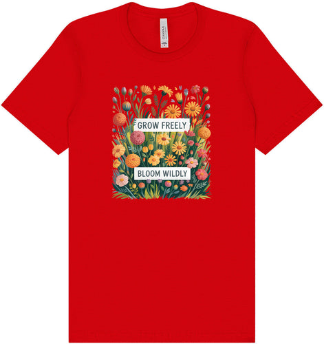 Grow Freely, Bloom Wildly Adult Bella Canvas Shirt