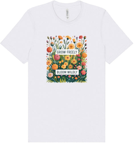 Grow Freely, Bloom Wildly Adult Bella Canvas Shirt
