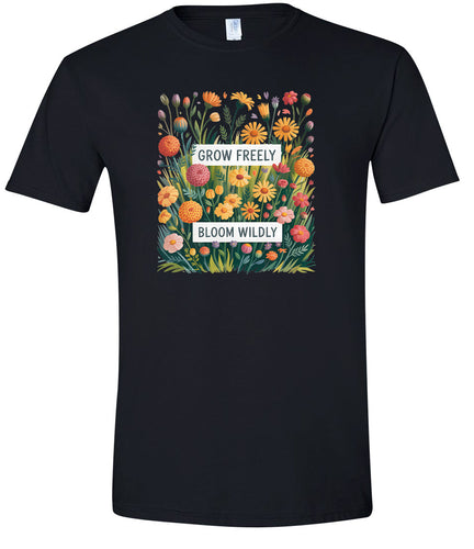 Grow Freely, Bloom Wildly Adult Gildan Soft Shirt