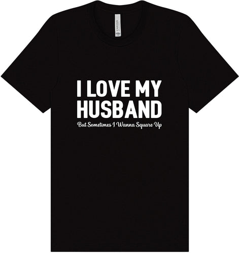 Love My Husband But Wanna Square Up Adult Bella Canvas Shirt