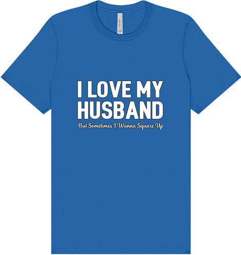 Love My Husband But Wanna Square Up Adult Bella Canvas Shirt