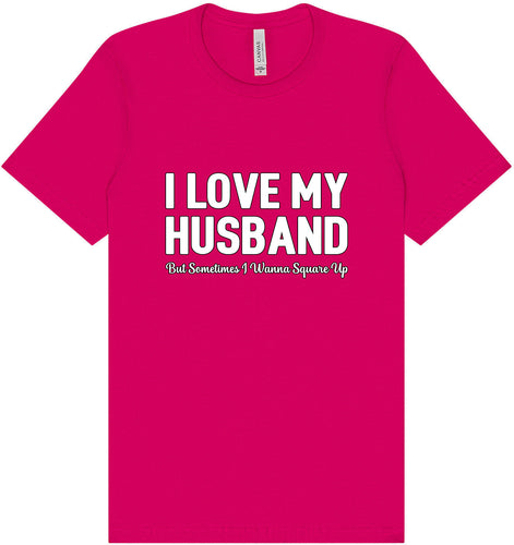 Love My Husband But Wanna Square Up Adult Bella Canvas Shirt