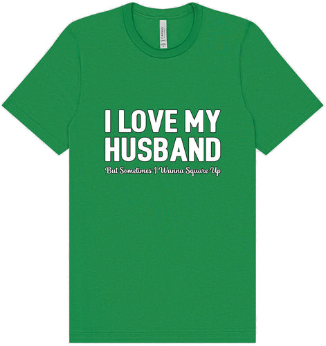 Love My Husband But Wanna Square Up Adult Bella Canvas Shirt
