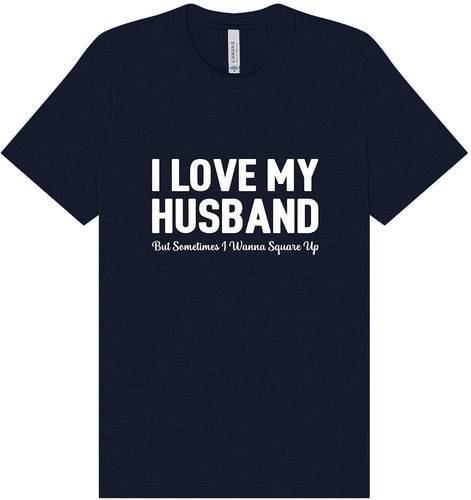 Love My Husband But Wanna Square Up Adult Bella Canvas Shirt