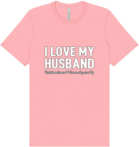 Love My Husband But Wanna Square Up Adult Bella Canvas Shirt