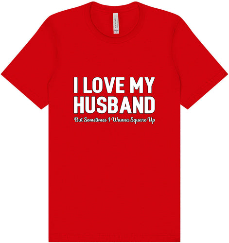 Love My Husband But Wanna Square Up Adult Bella Canvas Shirt