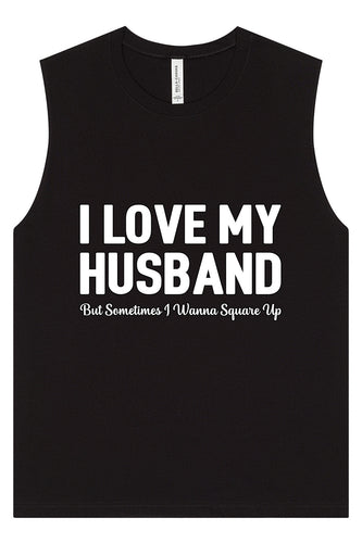 Love My Husband But Wanna Square Up Muscle Tank