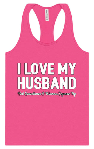 Love My Husband But Wanna Square Up Women's Racerback Tank