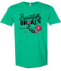Beautifully Broken Adult Gildan Soft Shirt