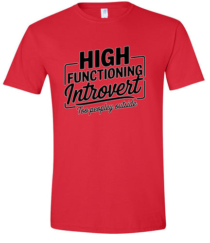 High Functioning Introvert Adult Gildan Soft Shirt