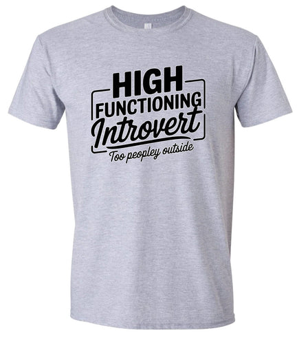 High Functioning Introvert Adult Gildan Soft Shirt