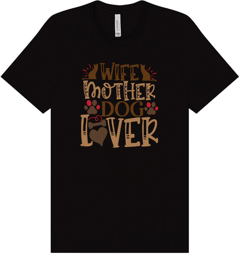Wife, Mother, Dog Lover Adult Bella Canvas Shirt