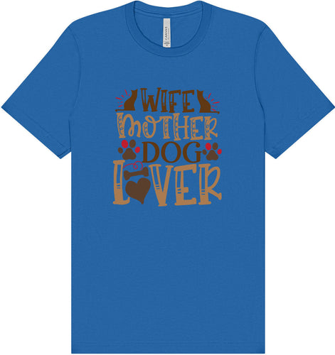 Wife, Mother, Dog Lover Adult Bella Canvas Shirt