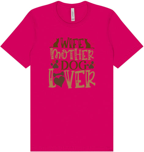 Wife, Mother, Dog Lover Adult Bella Canvas Shirt