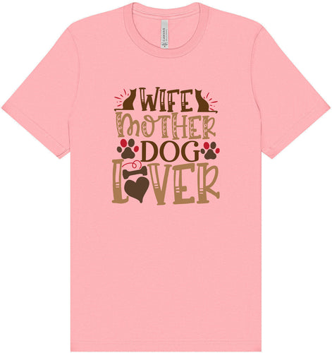 Wife, Mother, Dog Lover Adult Bella Canvas Shirt