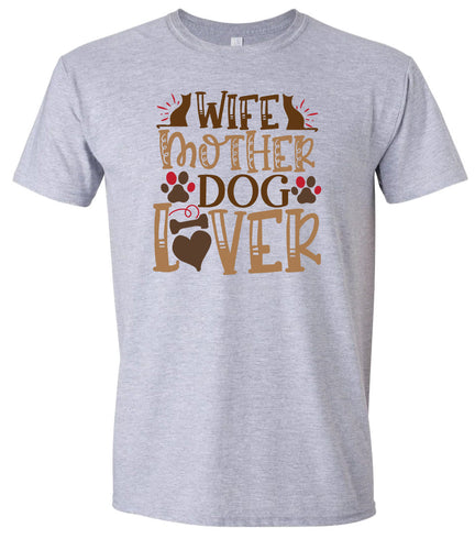 Wife, Mother, Dog Lover Adult Gildan Soft Shirt
