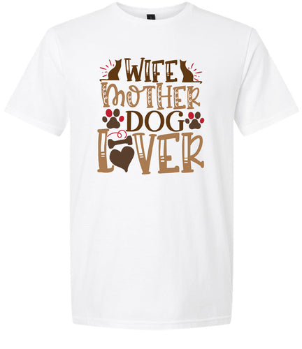 Wife, Mother, Dog Lover Adult Gildan Soft Shirt