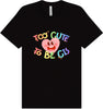 Too Cute to Be CIS Adult Bella Canvas Shirt