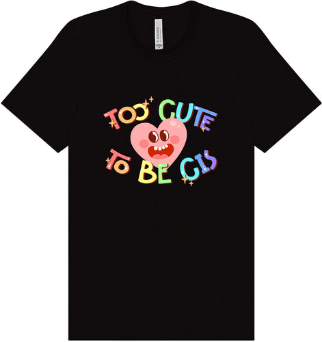 Too Cute to Be CIS Adult Bella Canvas Shirt