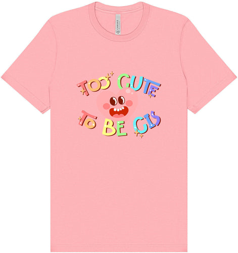 Too Cute to Be CIS Adult Bella Canvas Shirt