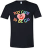 Too Cute to Be CIS Adult Gildan Soft Shirt