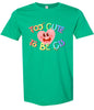 Too Cute to Be CIS Adult Gildan Soft Shirt
