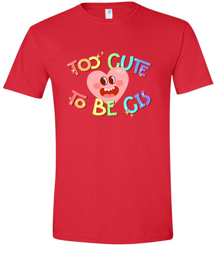 Too Cute to Be CIS Adult Gildan Soft Shirt
