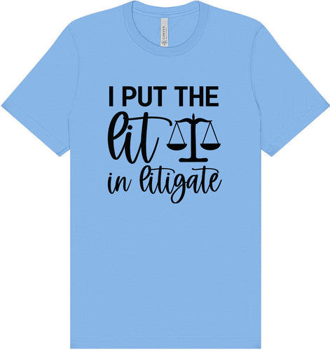 I Put the Lit in Litigate Adult Bella Canvas Shirt