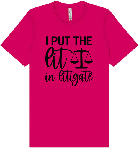 I Put the Lit in Litigate Adult Bella Canvas Shirt
