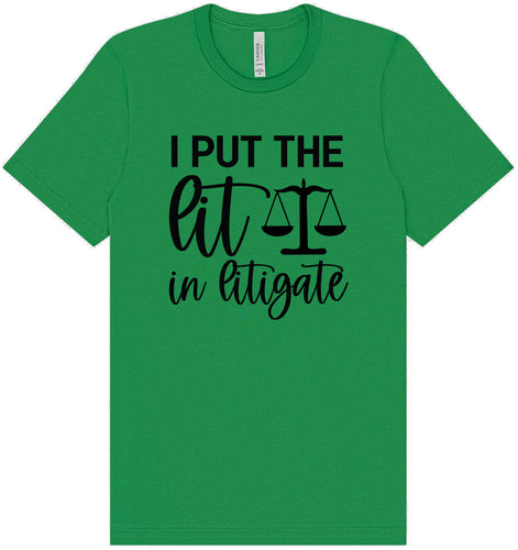 I Put the Lit in Litigate Adult Bella Canvas Shirt