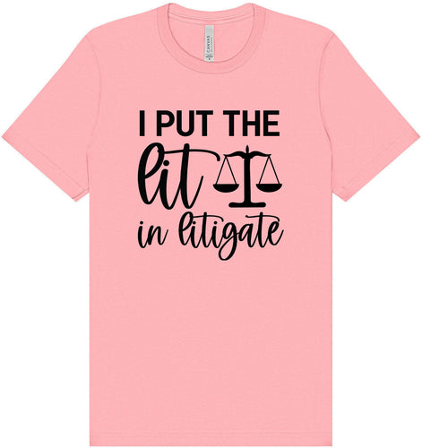 I Put the Lit in Litigate Adult Bella Canvas Shirt