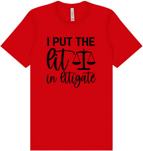 I Put the Lit in Litigate Adult Bella Canvas Shirt