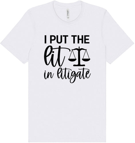 I Put the Lit in Litigate Adult Bella Canvas Shirt