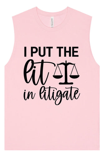 I Put the Lit in Litigate Muscle Tank