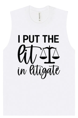 I Put the Lit in Litigate Muscle Tank