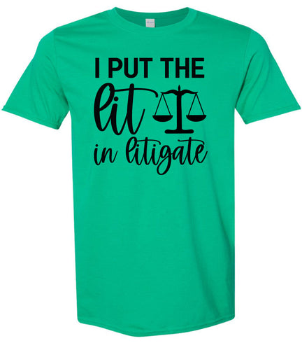I Put the Lit in Litigate Adult Gildan Soft Shirt